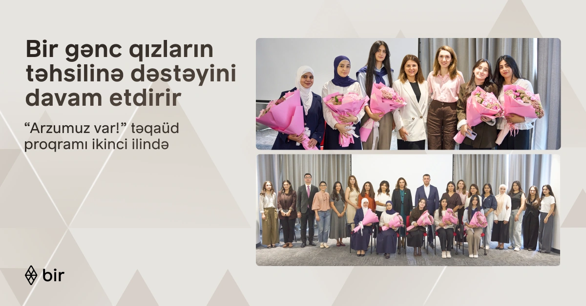 Bir continues to champion girls' education: 6 more young women head to university via “Arzumuz var!