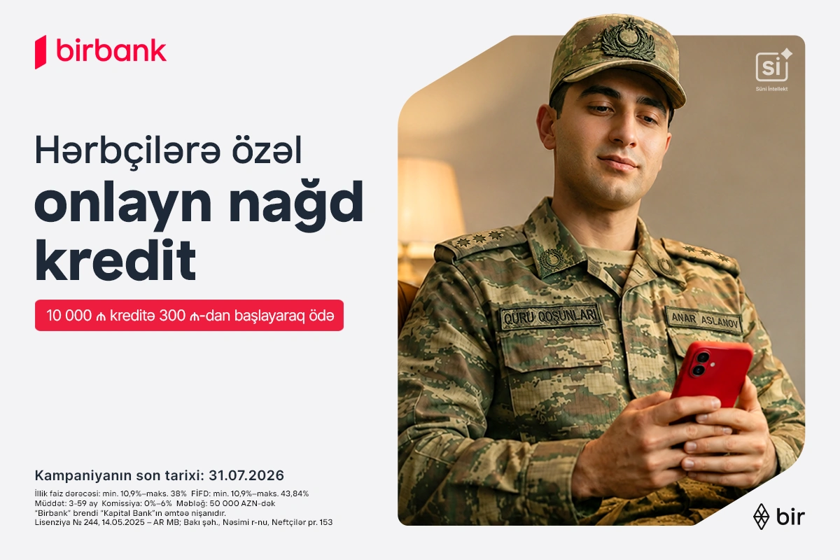 Special loan offer for military personnel from Birbank: Monthly payments starting from AZN 300 for every AZN 10 000 borrowed